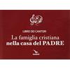 Editrice Elledici La famiglia cristiana nella casa del Padre. Repertorio di canti per la liturgia. Con melodie e accompagnamento ritmico