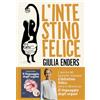 Sonzogno L'intestino felice. I segreti dell'organo meno conosciuto del nostro corpo. Nuova ediz.