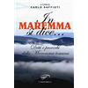 Il Foglio Letterario Edizioni In Maremma si dice... Detti e proverbi della Maremma toscana