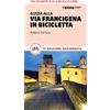 Terre di Mezzo Guida alla via Francigena in bicicletta. Oltre 1000 chilometri dalle Alpi a Roma