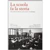 MATERIALI E STRUMENTI La scuola fa la storia. Gli archivi scolastici per la ricerca e la didattica