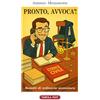 Edizioni Tabula Fati Pronto, avvoca'! Bozzetti di ordinaria avvocatura