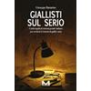Morellini Giallisti sul serio. Guida rapida al sistema penale italiano per scrittori (e lettori) di gialli e noir