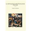 Lettel Books La delinquenza nella Rivoluzione francese