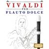 CreateSpace Independent Publishing Platf Vivaldi per Flauto Dolce: 10 Pezzi Facili per Flauto Dolce Libro per Principianti