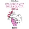 Feltrinelli L'allegra vita della quota rosa