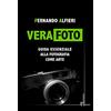 Homo Scrivens Vera Foto. Guida essenziale alla fotografia come arte