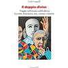 Edizioni ETS Il doppio diviso. Viaggio nell'umana ambivalenza fra mito, letteratura, arte, cinema e fumetto