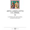 GIULIO EINAUDI EDITORE Artù, Lancillotto e il Graal. La ricerca del Santo Graal. La morte di Re Artù (Vol. 4)