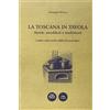 Pacini Editore La Toscana in tavola storie, aneddoti e tradizioni cento e più ricette dalla terra al mare