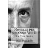 CREATESPACE Novelle per un anno Vol II La Vita Nuda: La vita nuda, la toccatina, acqua amara, pallino e mimì, nel segno, la casa del granella, tutto per bene, la fedeltà del cane: Volume 2