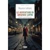 CRESCERE Le avventure di Arsenio Lupin. Ladro gentiluomo. Ediz. integrale. Con Segnalibro