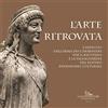 Gangemi Editore L'arte ritrovata. L'impegno dell'Arma dei Carabinieri per il recupero e la salvaguardia del nostro patrimonio culturale. Catalogo della mostra (Roma, 7 giugno 2019-26 gennaio 2020). Ediz. a colori