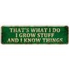 KIOZIY Funny Garden Decor - Targa in metallo vintage con scritta That's What I Do I Grow Stuff And I Know Things, decorazione da parete divertente da giardino, 10,2 x 40,6 cm