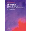 Foschi (Santarcangelo) La scienza dello spirito. Parapsicologia, illuminazione ed evoluzione