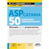 Edizioni Simone Concorso ASP Catania. 50 assistenti amministrativi. Manuale per la preparazione. Con espansioni online. Con software con quiz per testare la prova