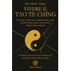 Anima Edizioni Vivere il Tao Te Ching. Un invito a ritrovare la direzione nel fluire dell'Universo, giorno dopo giorno, versetto dopo versetto. 81 versetti per co-creare la nostra vita attraverso l'intelligenza ...
