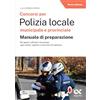 Alpha Test Concorsi per Polizia Locale municipale e provinciale. Manuale di preparazione. Edizione 2026-2027. Per concorsi pubblici. Con piattaforma digitale