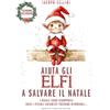 Newton Compton Editori Aiuta gli elfi a salvare il Natale
