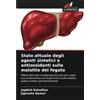 Edizioni Sapienza Stato attuale degli agenti sintetici e antiossidanti sulle malattie del fegato: Effetto dell'acido ursodesossicolico da solo e della sua combinazione ... malattia epatica indotta sperimentalmente