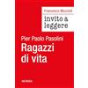 Mursia Invito a leggere «Ragazzi di vita» di Pier Paolo Pasolini