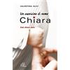 Paoline Editoriale Libri Un cuoricino di nome Chiara. Una storia vera