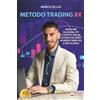 Bruno Editore Metodo Trading 8X: Investire In Azioni, ETF E Crypto Anche Se Parti Da Zero In Modo Semplice E Replicabile