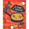 Franco Cosimo Panini La fiaba è servita! Cibi incantati dall'Italia. Ediz. illustrata