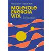 IBN Editore Molecole energia vita biochimica essenziale per le scienze fisiche