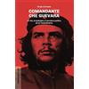 redstarpress Comandante Che Guevara. La vita, le battaglie e il pensiero politico di un rivoluzionario