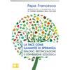La pace come cammino di speranza, dialogo, riconciliazione e conversione ecologica