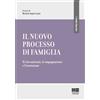 Maggioli Editore Il nuovo processo di famiglia. Il rito unitario, le impugnazioni e l'esecuzione