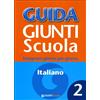 GIUNTI SCUOLA Guida Giunti scuola. Insegnare giorno per giorno. Italiano (Vol. 2)
