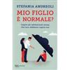 LIBRO MIO FIGLIO È NORMALE? CAPIRE GLI ADOLESCENTI - STEFANIA ANDREOLI