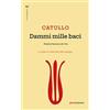 ROI EDIZIONI Dammi mille baci. Poesie d'amore e di vita