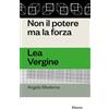 Electa Non il potere ma la forza. Lea Vergine