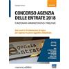 Maggioli Editore Concorso Agenzia delle entrate 2018. Funzionari amministrativo-tributari. Quiz svolti e 44 videolezioni di logica per superare la prova oggettivo attitudinale. DVD. Con libro