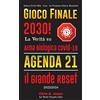 Truth Leak Books Gioco Finale 2030!: La Verità su Arma Biologica Covid-19, Agenda21 & Il Grande Reset - 2022-2050 - Guerra Civile USA - Cina - La Prossima Guerra Mondiale?