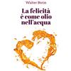 YOUCANPRINT La felicità è come olio nell' acqua
