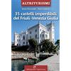 ALTRITURISMI 35 castelli imperdibili del Friuli Venezia Giulia
