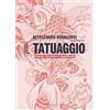 GRIBAUDO Il tatuaggio. Storie, tecniche e significati