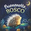 Threeglav Buonanotte, bosco: Un delicato libro della buonanotte con una storia da favola per bambini da 0 a 3 anni