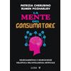 Luiss University Press La mente del consumatore. Neuromarketing e neuroscienze nell'epoca dell'intelligenza artificiale
