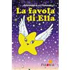 Nuova Palomar La favola di Ella. Ediz. illustrata
