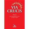 ELLEDICI Via crucis dialogata. Per comunità parrocchiali e gruppi di ragazzi
