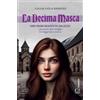 Fusta Editore La decima masca. 1495 Marchesato di Saluzzo. I processi alle streghe tra leggenda e storia