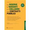 Legislazione Tecnica Le riserve, le varianti e il collaudo nei contratti pubblici