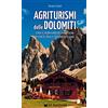 De Bastiani Editore Agriturismi delle Dolomiti. Guida al buon mangiare di montagna in Veneto, Friuli e Trentino Alto Adige
