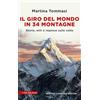 Newton Compton Editori Il giro del mondo in 34 montagne. Storie, miti e imprese sulle vette