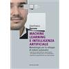 FLACCOVIO DARIO Machine Learning e Intelligenza Artificiale. Metodologie per lo sviluppo di sistemi automatici